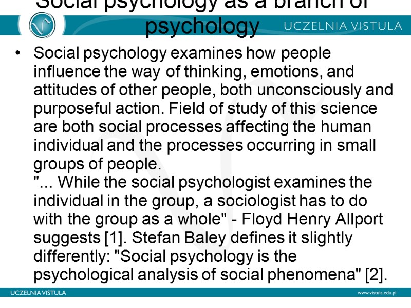 Social psychology as a branch of psychology   Social psychology examines how people